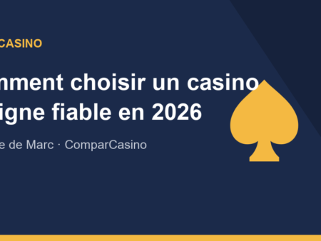 Comment choisir un casino en ligne fiable en 2026